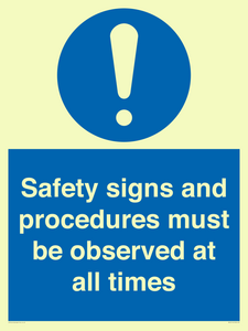Safety signs and procedures must be observed at all times